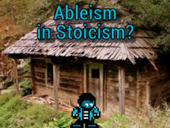 Meditation on Stoicism and Ableism