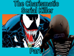Charismatic Serial Killer Part I