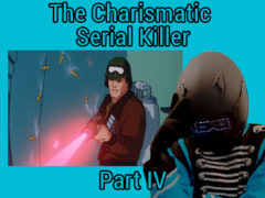 Charismatic Serial Killer Part IV