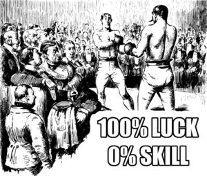 An old black-and-white drawing of a boxing match. It looks to be set in the early 1900s. There are spectators. My caption says "100% Luck, 0% Skill"