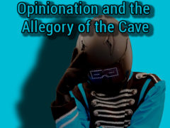opinionation and the allegory of the cave