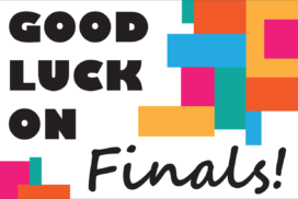 A colorful image with the text, "Good luck on Finals!"