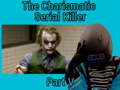 Charismatic Serial Killer Part V