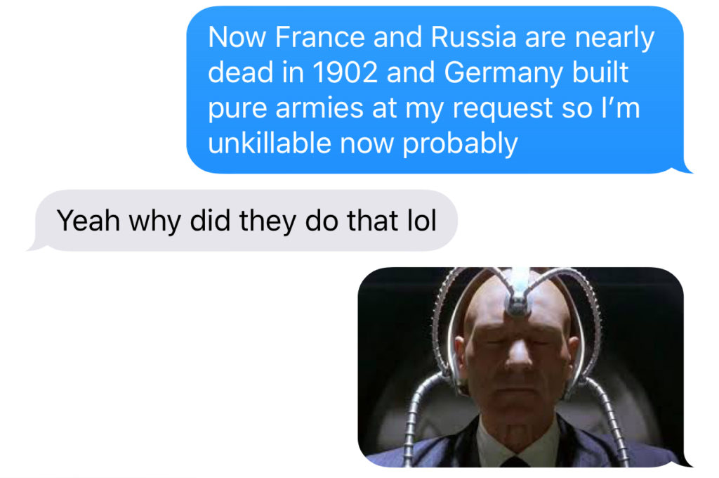 Text message 1: Now France and Russia are nearly dead in 1902 and Germany built pure armies at my request so I'm unkillable now probably.
Text 2: yeah why did they do that lol
Text 3 is an imagne of Professor X, from X-Men.