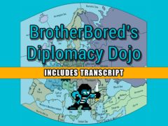 BrotherBored's Diplomacy Dojo: Includes Transcript
